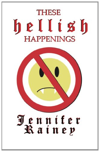 Click this image now to buy your copy of These Hellish Happenings by Jennifer Rainey