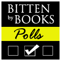 Welcome the Bitten by Books Poll of the Week!